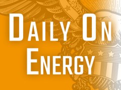 Daily on Energy: Rick Perry criticizes ‘stubborn opposition’ to fossil fuels