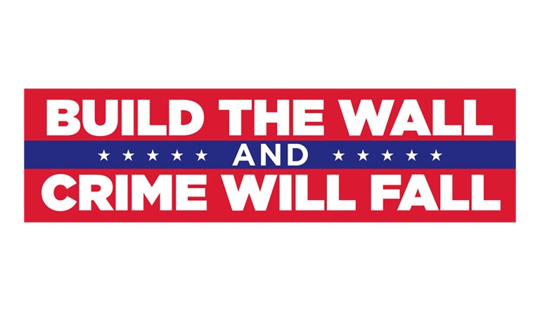 Trump 2020 pitches bumper sticker, ‘Build the Wall and Crime Will Fall’