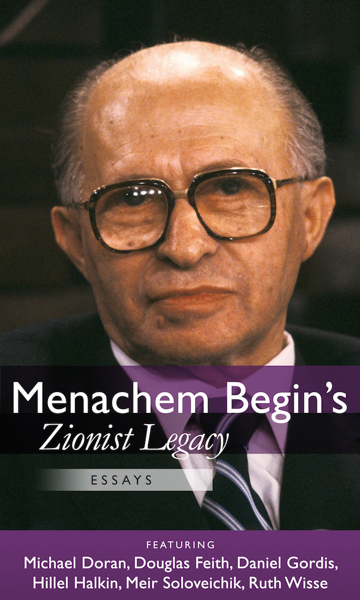‘Menachem Begin’s Zionist Legacy’