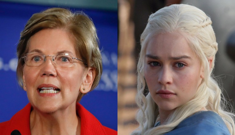 Elizabeth Warren, Daenerys Targaryen.