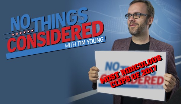 No Things Considered: Part 1 of the most ridiculous clips of 2017