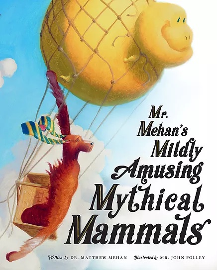 Mr. Mehan's Mildly Amusing Mythical Mammals