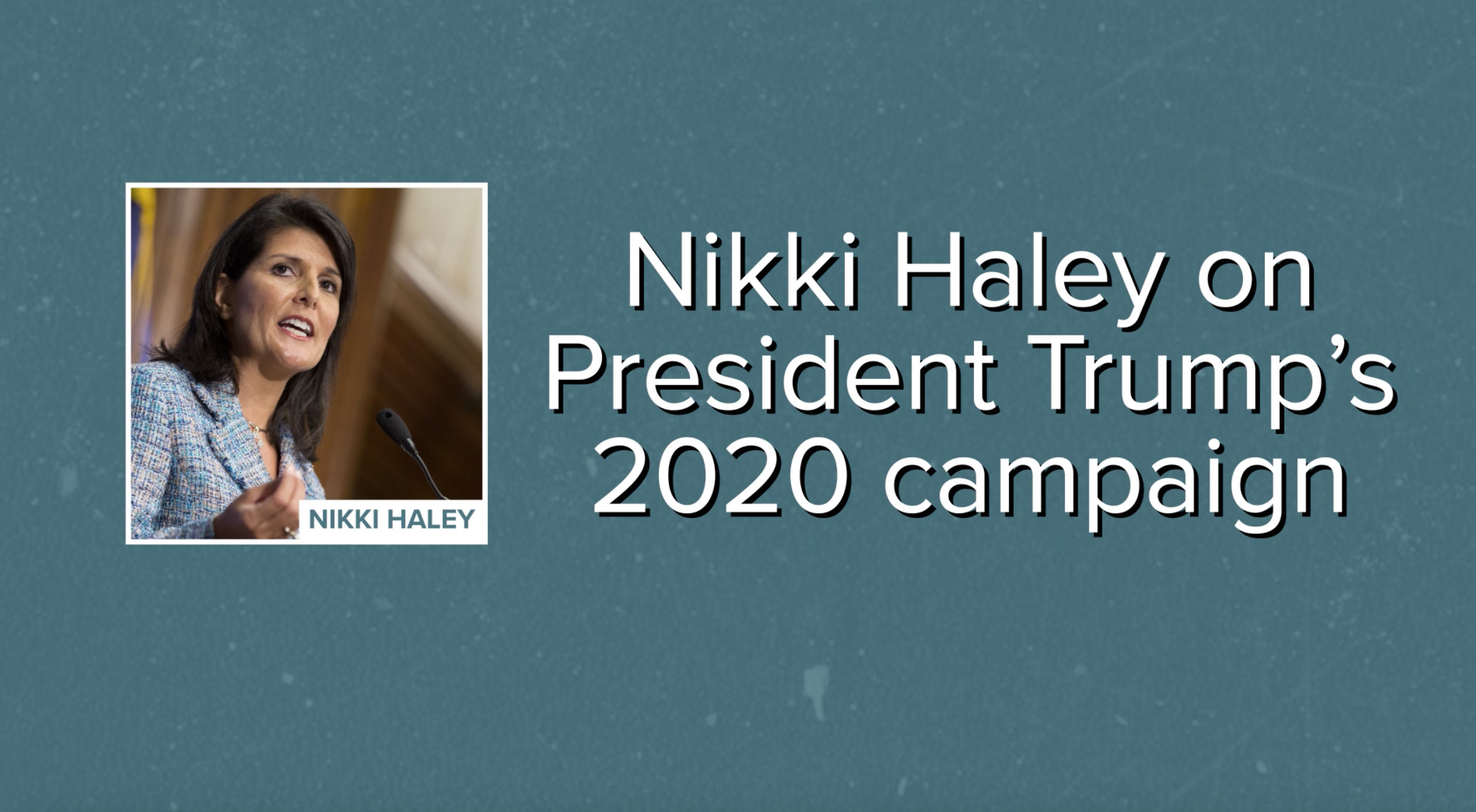 2020 Virtual Election Summit: Nikki Haley