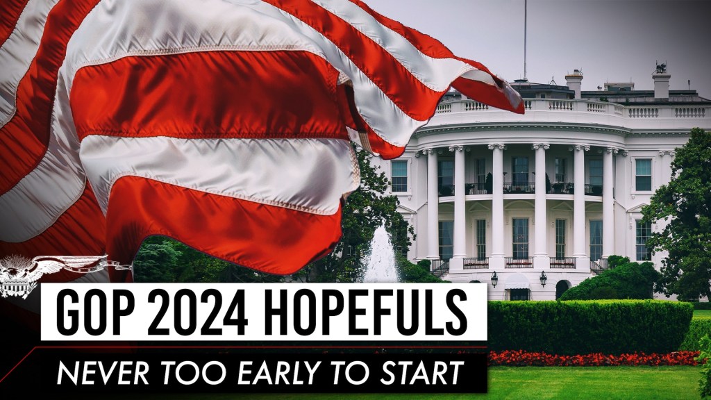 GOP 2024 hopefuls: Never too early to start