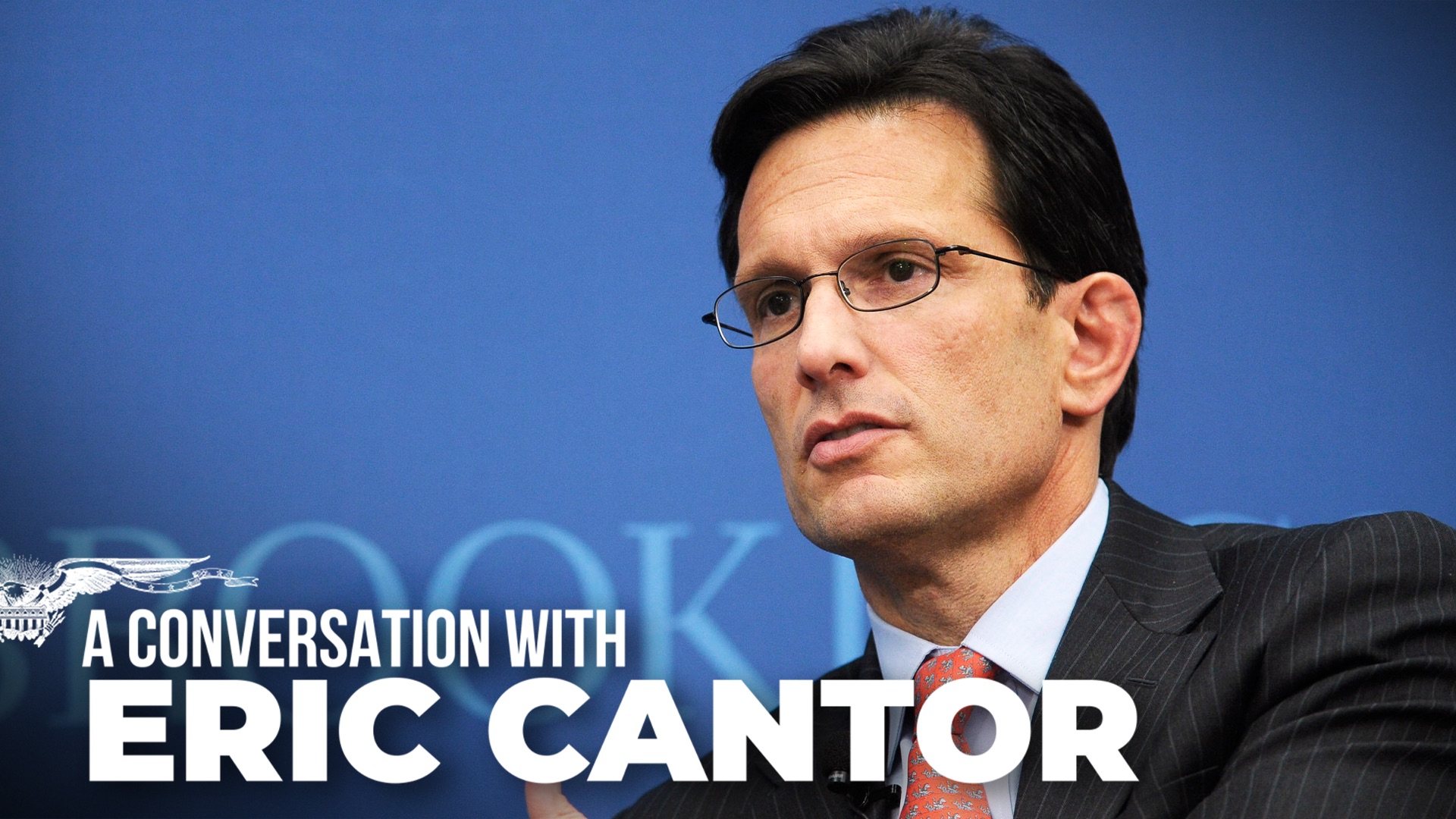 A conversation with Eric Cantor, former House majority leader