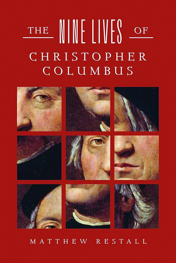 The Nine Lives of Christopher Columbus
By Matthew Restall
W. W. Norton
368 pp., $35.00