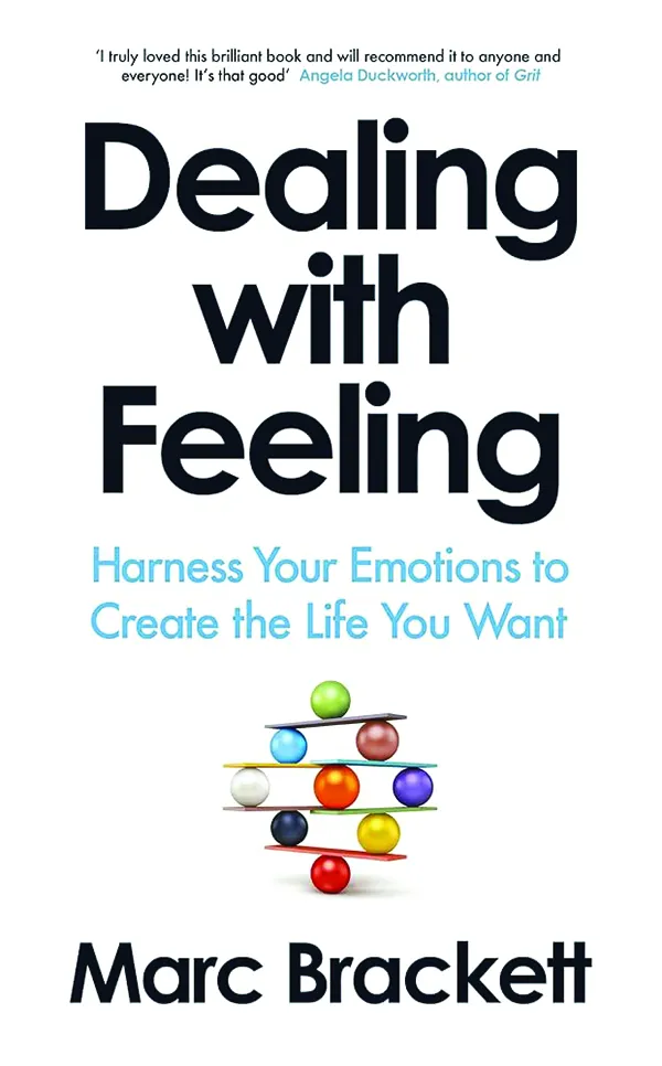 Dealing with Feeling: Use Your Emotions to Create the Life You Want
By Marc Brackett, Ph.D.
Celadon Books
320 pp., 29.99