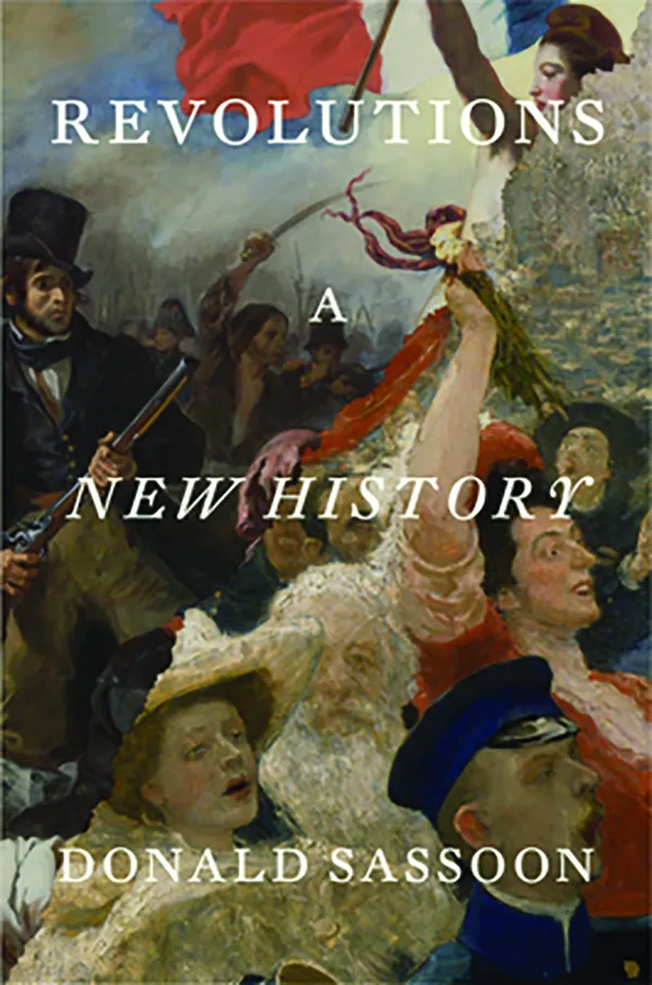 Revolutions: A New History
By Donald Sassoon
Verso
432 pp., $39.95