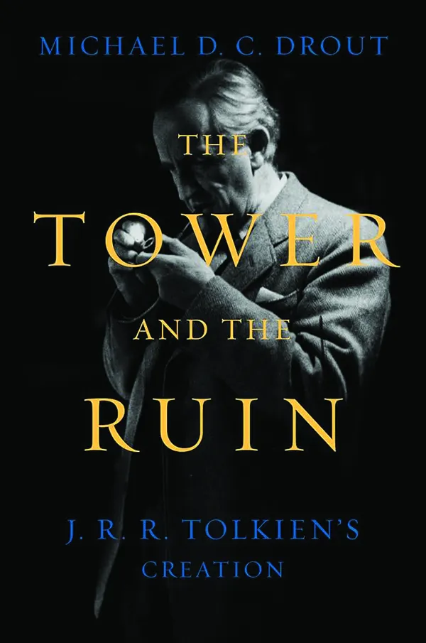 The Tower and the Ruin, J.R.R. Tolkien’s Creation
by Michael Drout
W.W. Norton
384 pp., $35.00