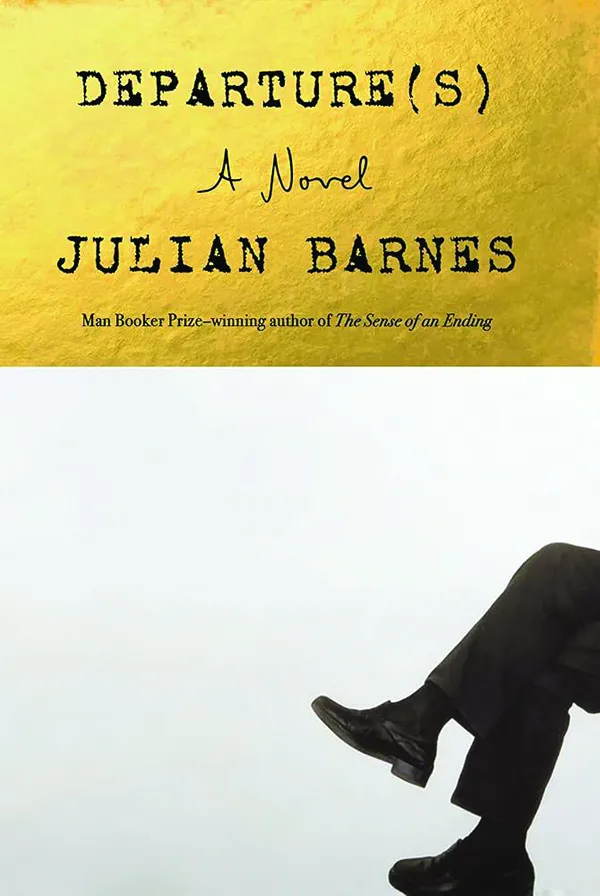 Departure(s): A Novel&nbsp;
by Julian Barnes
Knopf
176pp, $27.00