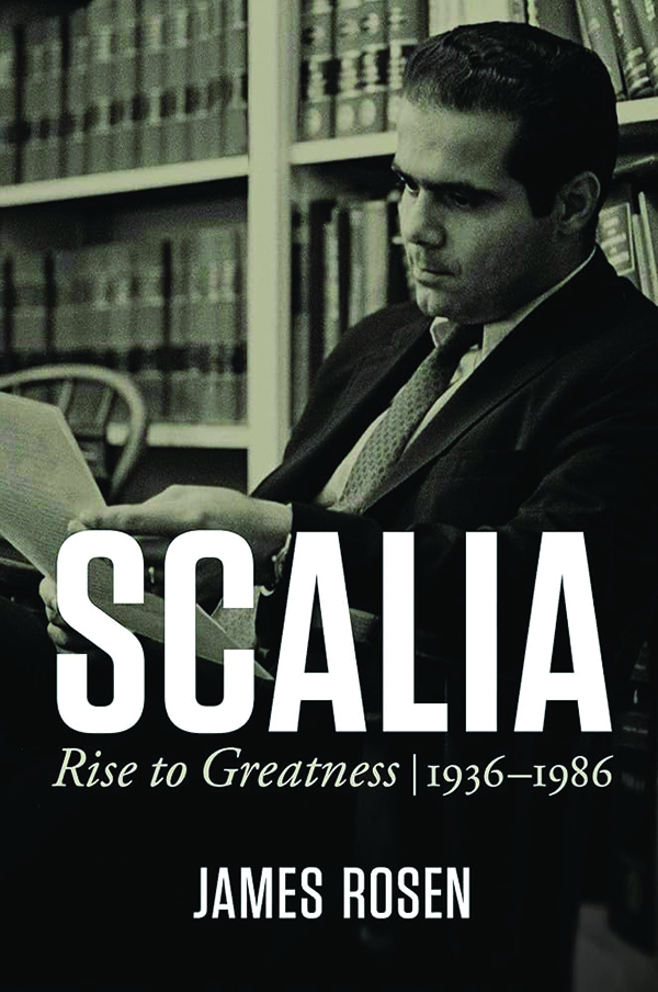 Scalia: Supreme Court Years, 1986-2001
By James Rosen
Regnery
528 pp., $39.99
