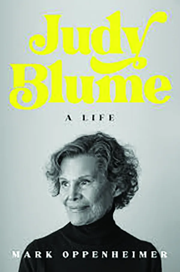 Judy Blume: A Life
Mark Oppenheimer, G.P. Putnam’s Sons
480 pages, $35
