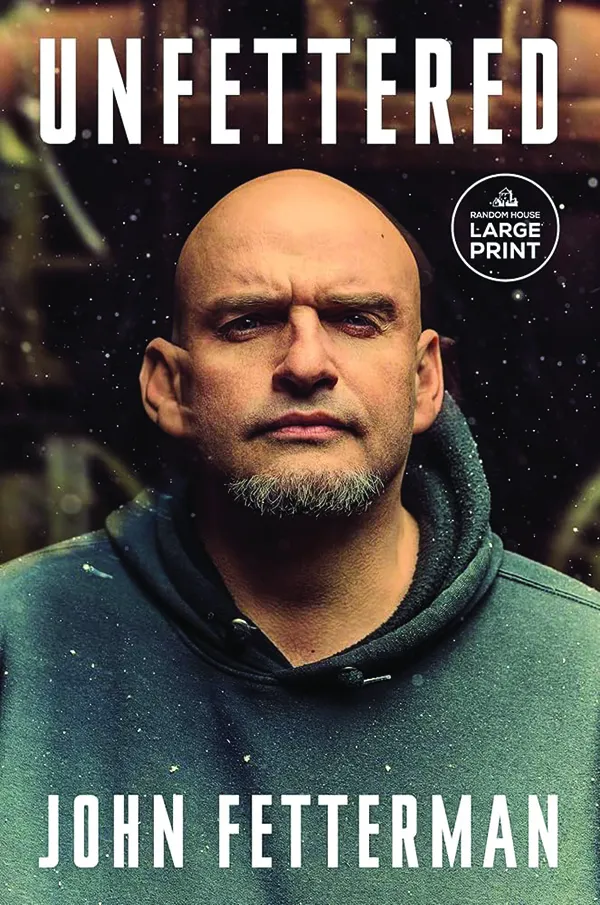 Unfettered
By John Fetterman
Crown
240 pp., $32.00