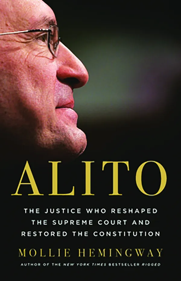 Alito: The Justice Who Reshaped the Supreme Court and Restored the Constitution; by Mollie Hemingway; Basic Liberty; 352 pp., $32.00
