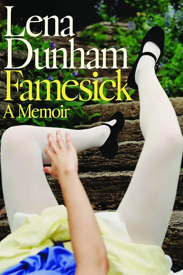 Famesick: A Memoir; by Lena Dunham; Random House; 416 pp.; $32.00