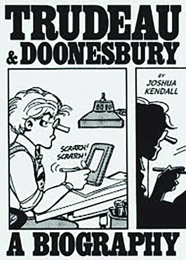 Trudeau & Doonesbury: A Biography;
By Joshua Kendall;
Abrams Press; 352 pp.; $35.00