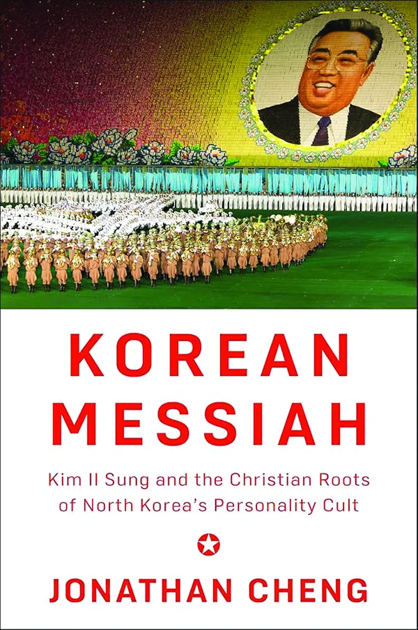 Korean Messiah: Kim Il Sung and the Christian Roots of North Korea's Personality Cult
By Jonathan Cheng;
Knopf; 
768 pp.; $36.00