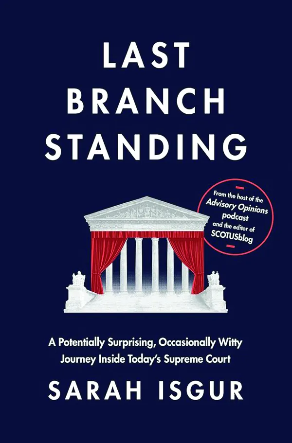 Sara Isgur’s ‘Last Branch Standing’ is a lively look at the high court