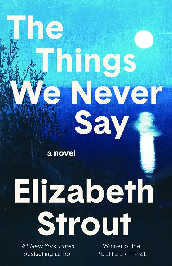 Elizabeth Strout’s novel ‘The Things We Never Say’ offers a hand in the dark