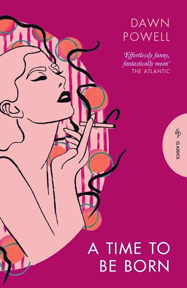 A Time to Be Born;
By Dawn Powell;
Pushkin Press Classics;
336 pp.; $17.30