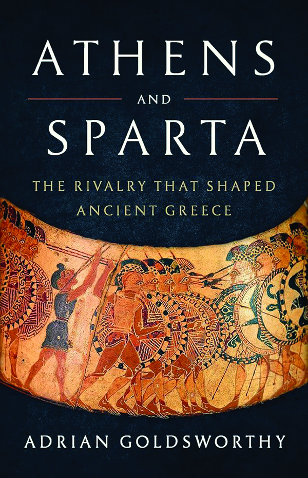 Athens and Sparta: The Rivalry That Shaped Ancient Greece;
By Adrian Goldsworthy;
Basic Books;
640 pp.; $40.00
