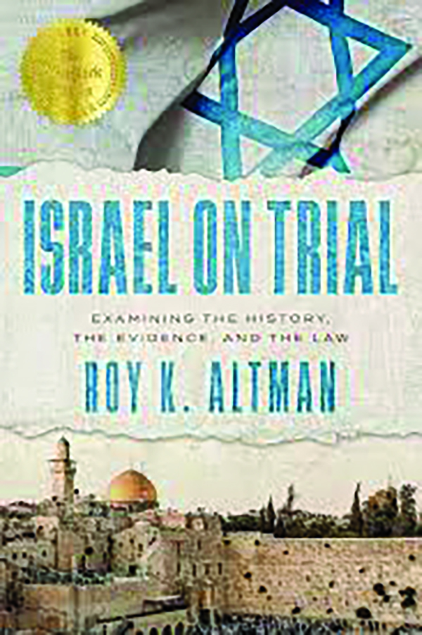 Israel on Trial: Examining the History, the Evidence, and the Law;
By Roy K. Altman;
Advantage Books;
304 pp.; $32.00
