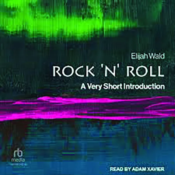 Rock ’n’ Roll: A Very Short Introduction;
By Elijah Wald;
Oxford University Press;
144 pp.; $12.99