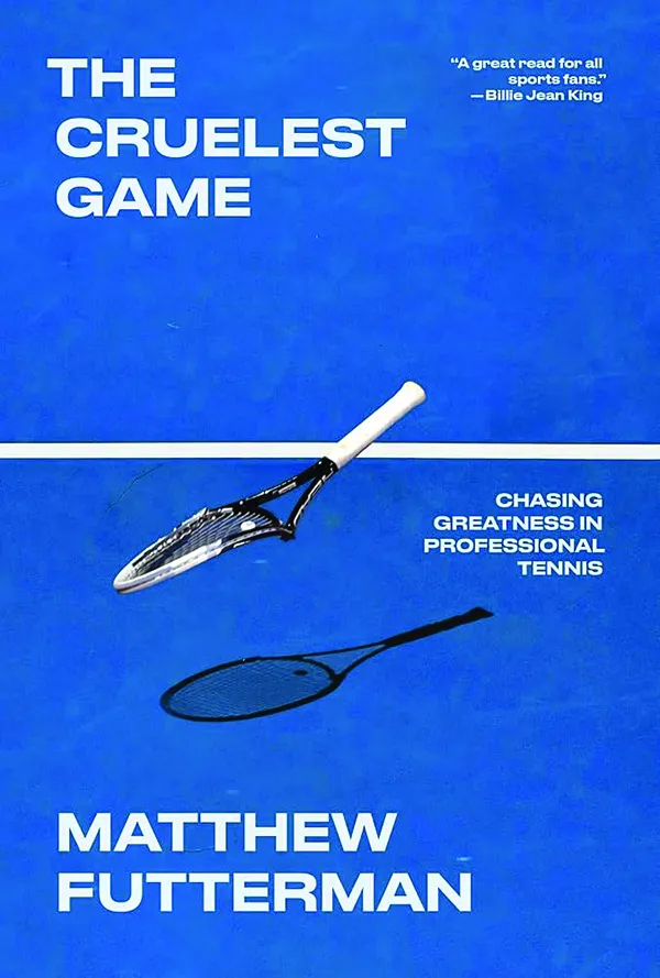 The Cruelest Game: Chasing Greatness in Professional Tennis;
By Matthew Futterman;
Doubleday;
352 pp.; $35.00
