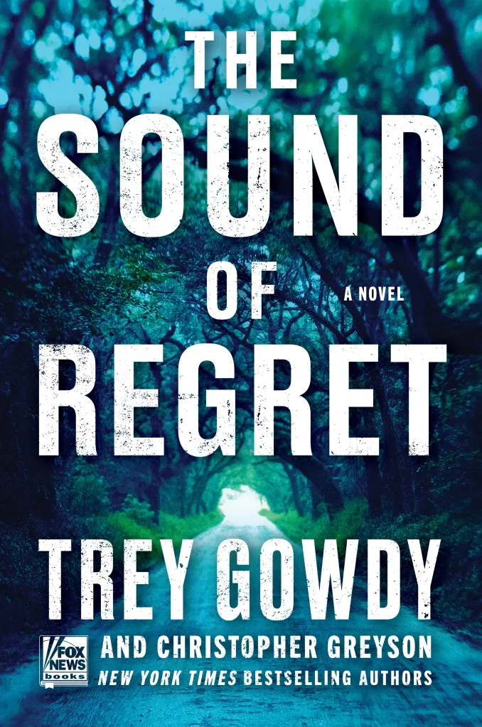Trey Gowdy's second fictional novel, The Sound of Regret. (Provided by Fox)