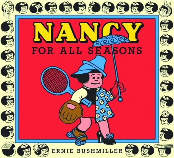 Nancy For All Seasons; By Ernie Bushmiller Fantagraphics; 216 pp.; $24.99